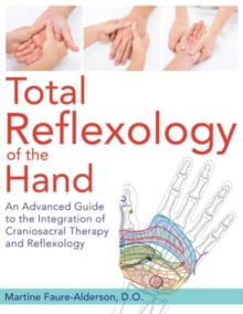 Image for Total reflexology of the hand  : an advanced guide to the integration of craniosacral therapy and reflexology