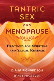 Tantric Sex and Menopause: Practices for Spiritual and Sexual Renewal