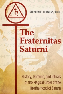 The Fraternitas Saturni: History, Doctrine, and Rituals of the Magical Order of the Brotherhood of Saturn