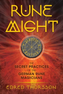 Rune Might: The Secret Practices of the German Rune Magicians