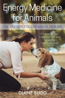 Energy Medicine for Animals: The Bioenergetics of Animal Healing