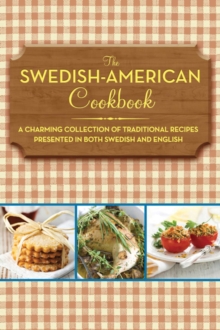 Image for The Swedish-American cookbook: a charming collection of traditional Swedish recipes, presented in both Swedish and English