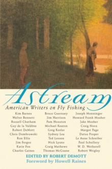 Image for Astream: American writers on fly fishing