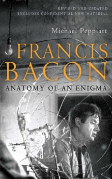Image for Francis Bacon: anatomy of an enigma