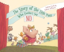 Image for Story of the Little Piggy Who Couldn't Say No