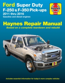 Ford Super Duty F-250 & F-350 Pick-ups (11-16) Haynes Repair Manual: 2011 – 2016