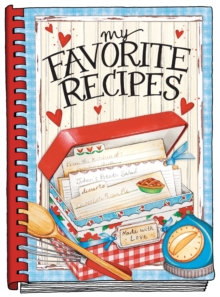 My Favorite Recipes – Create Your Own Cookbook