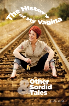 Image for History of My Vagina and Other Sordid Tales