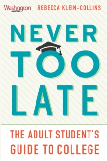 Image for Never Too Late: The Adult Student's Guide to College
