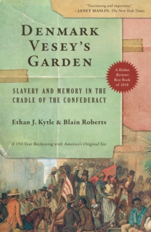 Image for Denmark Vesey's Garden: Slavery and Memory in the Cradle of the Confederacy