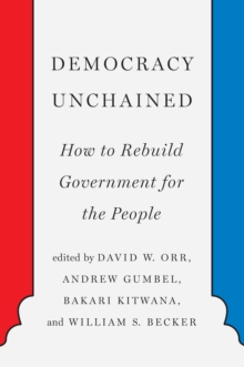 Image for Democracy Unchained: How to Rebuild Government for the People