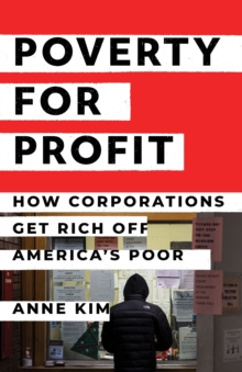 Poverty for Profit: How Corporations Get Rich off America’s Poor