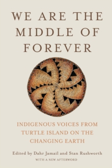 Image for We Are the Middle of Forever: Indigenous Voices from Turtle Island on the Changing Earth