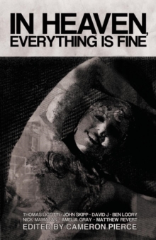 Image for In Heaven, Everything is Fine : Fiction Inspired by David Lynch