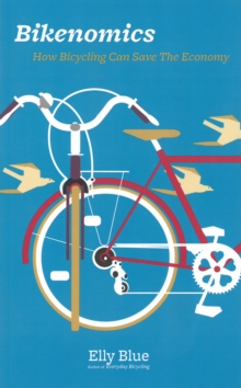Image for Bikenomics  : how bicycling will save the economy (if we let it)