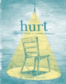 Image for Hurt: notes on torture in a modern democracy