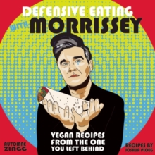 Image for Defensive eating with Morrissey  : vegan recipes from the one you left behind