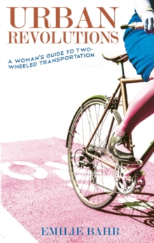 Image for Urban Revolutions: A Woman's Guide to Two-Wheeled Transportation