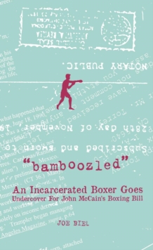 Image for Bamboozled: An Incarcerated Boxer Goes Undercover For John McCain's Boxing Bill