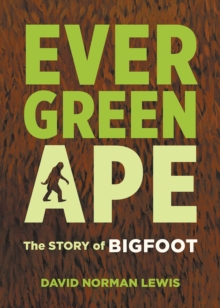 Evergreen Ape: The Story of Bigfoot