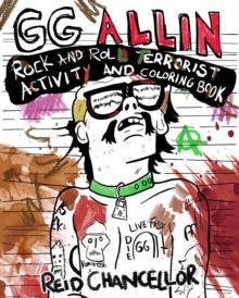 GG Allin: Rock and Roll Terrorist Activity and Coloring Book