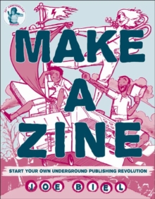 Image for Make a zine!  : start your own underground publishing revolution