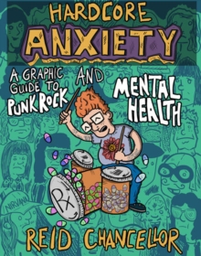 Image for Hardcore anxiety  : a graphic guide to punk rock and mental health