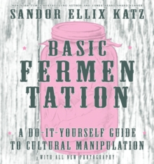 Image for Basic fermentation  : a do-it-yourself guide to cultural manipulation