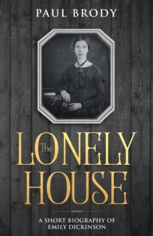 Image for The Lonely House : A Short Biography of Emily Dickinson