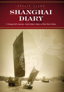 Image for Shanghai Diary: A Young Girl?s Journey from Hitler?s Hate to War-Torn China
