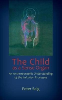 The Child as a Sense Organ: An Anthroposophic Understanding of Imitation Processes