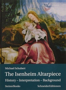 Image for The Isenheim Altarpiece : History - Interpretation - Background