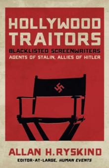 Image for Hollywood traitors: blacklisted screenwriters : agents of Stalin, allies of Hitler