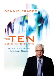Image for Dennis Prager's The Ten Commandments on DVD : Still the Best Moral Code