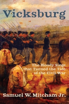 Image for Vicksburg: The Bloody Siege That Turned the Tide of the Civil War