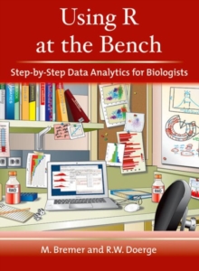 Image for Using R at the Bench: Step-By-Step Data Analytics for Biologists