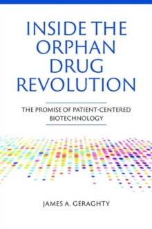 Inside the Orphan Drug Revolution: The Promise of Patient-Centered Biotechnology