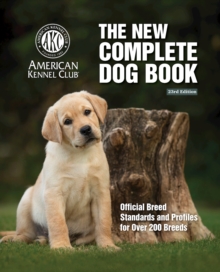 Image for New Complete Dog Book, The, 23rd Edition : Official Breed Standards and Profiles for Over 200 Breeds