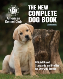 Image for New Complete Dog Book, The, 23rd Edition: Official Breed Standards and Profiles for Over 200 Breeds