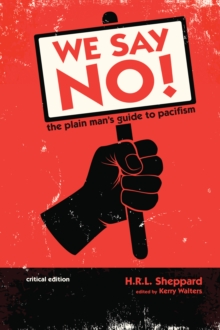 Image for We Say No!: The Plain Man's Guide to Pacifism (Critical Edition)