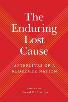 Image for The Enduring Lost Cause : Afterlives of a Redeemer Nation