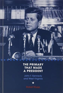 Image for The Primary That Made a President : John F. Kennedy and West Virginia