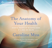 Image for The anatomy of your health  : essential insights on the hidden causes of illness and healing