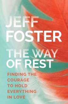 The Way of Rest: Finding The Courage to Hold Everything in Love