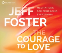 Image for The courage to love  : meditations for embracing everything