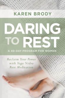 Image for Daring to Rest : Reclaim Your Power with Yoga Nidra Rest Meditation