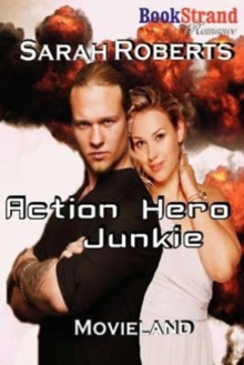 Image for Action Hero Junkie [Movieland] (Bookstrand Publishing Romance)