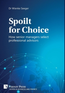 Image for Spoilt for Choice: How senior managers select professional advisors [Premium Color]