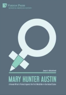 Image for Mary Hunter Austin: A Female Writer's Protest Against the First World War in the United States