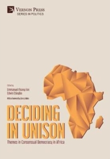 Image for Deciding in Unison: Themes in Consensual Democracy in Africa